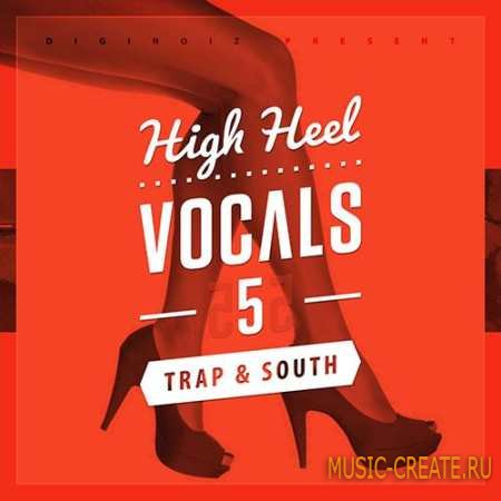 Diginoiz - High Heel Vocals 5 Trap & South (WAV AiFF) - вокальные сэмплы