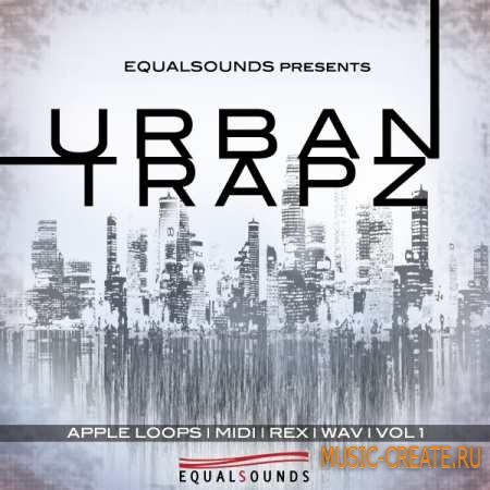 EqualSounds - Urban Trapz Vol.1 (WAV MiDi REX2 AiFF) - сэмплы Trap, Hip Hop, RnB, Pop, East/West Coast