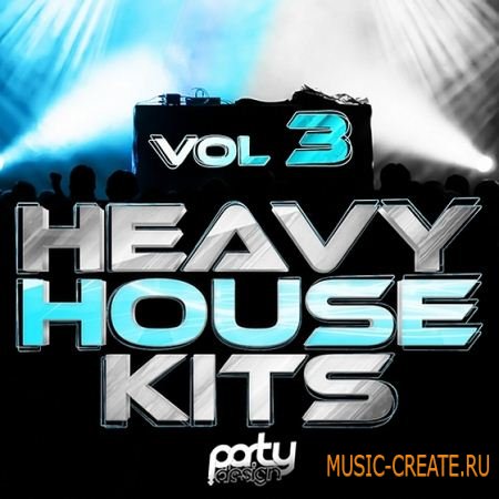 Party Design - Heavy House Kits 3 (WAV MiDi) - сэмплы House, Progressive, Big Room, Dutch, Electro