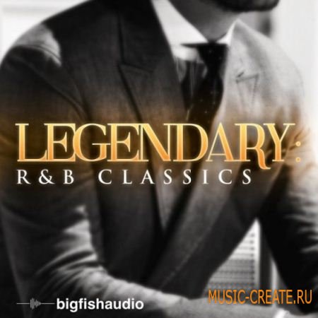 Big Fish Audio - Legendary: R&B Classics (MULTiFORMAT) - сэмплы RnB