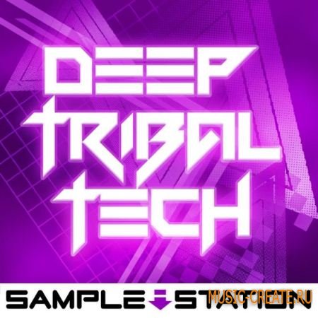 Sample Station - Deep Tribal Tech (WAV) - сэмплы Tech House, Techno, House, Minimal