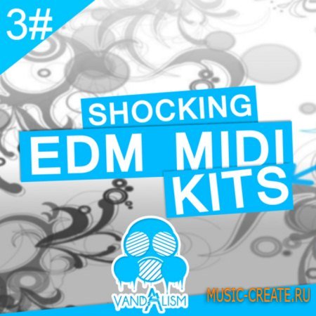 Vandalism - Shocking EDM MIDI Kits 3 (MIDI) - мелодии Electro House
