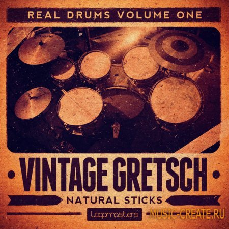Loopmasters - Real Drums Vol.1 Vintage Gretsch (MULTiFORMAT) - сэмплы акустических ударных