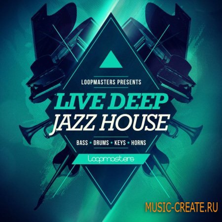Loopmasters - Live Deep Jazz House (WAV REX2) - сэмплы Deep Jazz House