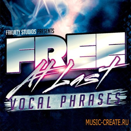 Fakulty Studios - Free At Last Vocal Phrases (WAV) - вокальные сэмплы