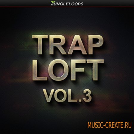 Jungle Loops - Trap Loft Vol 3 (WAV MIDI) - сэмплы Trap, Dirty South
