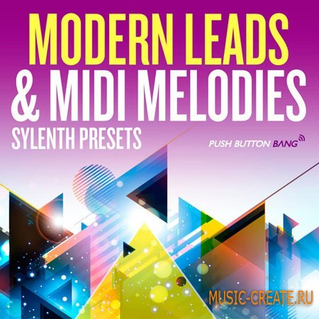 Push Button Bang - Modern Leads & MIDI Melodies (MIDI Sylenth1 Presets)