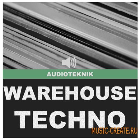 Audioteknik - Warehouse Techno (WAV) - сэмплы Techno, Tech House, Minimal