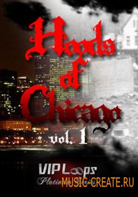 VIP Loops - Hoods of Chicago Vol.1 (ACiD WAV AiFF) - сэмплы Hip Hop