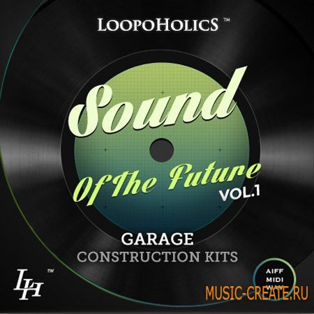 Loopoholics - Sound Of The Future: Garage Construction Kits (WAV AiFF MIDI) - сэмплы Future Garage, Deep House