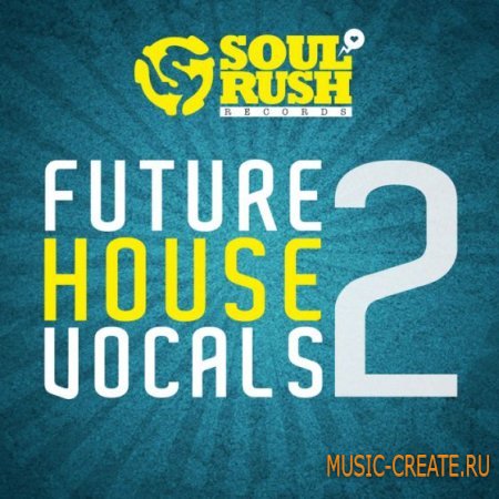 Soul Rush Records - Future House Vocals 2 (WAV) - вокальные сэмплы