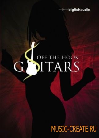 Big Fish Audio - Off The Hook Guitars (MULTiFORMAT) - сэмплы гитары