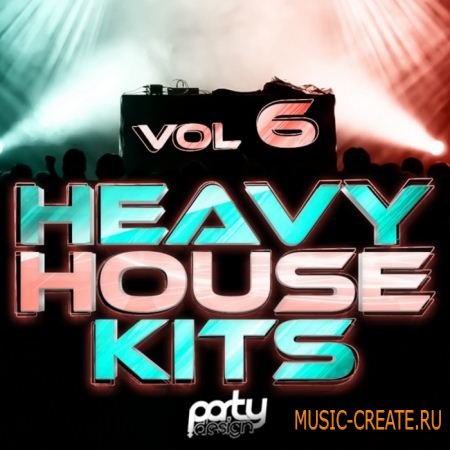 Party Design - Heavy House Kits 6 (WAV MIDI) - сэмплы Progressive, House, Electro, Big Room, Dutch
