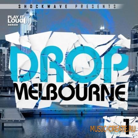 Shockwave - Play It Loud Melbourne Drop Vol 1 (WAV MIDI) - сэмплы Progressive House