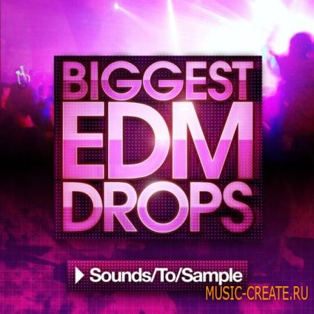 Sounds To Sample - Biggest EDM Drops (WAV MIDI) - сэмплы Electro House, Progressive House