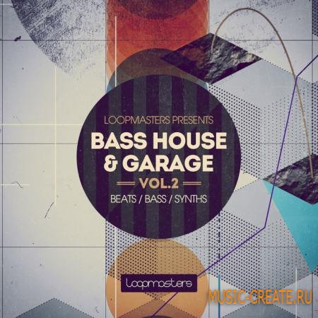 Loopmasters - Bass House and Garage Vol.2 (MULTiFORMAT) - сэмплы Bass House, Deep House, Garage, Funky