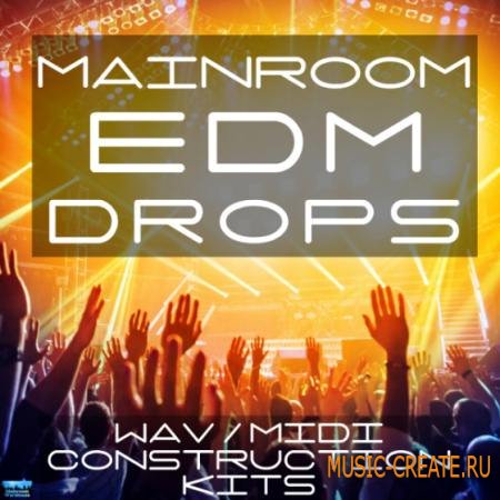 Mainroom Warehouse - Mainroom EDM Drops (WAV MIDI) - сэмплы EDM