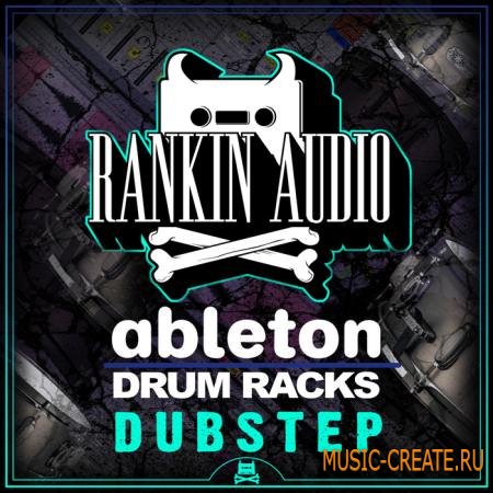 Rankin Audio - Ableton Drum Racks Dubstep (WAV Ableton Live Project) - сэмплы Dubstep