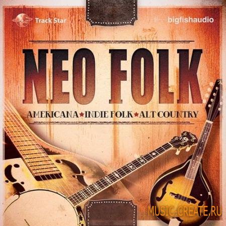 Big Fish Audio - Neo Folk (MULTiFORMAT) - сэмплы Americana, Indie Rock, Indie Folk