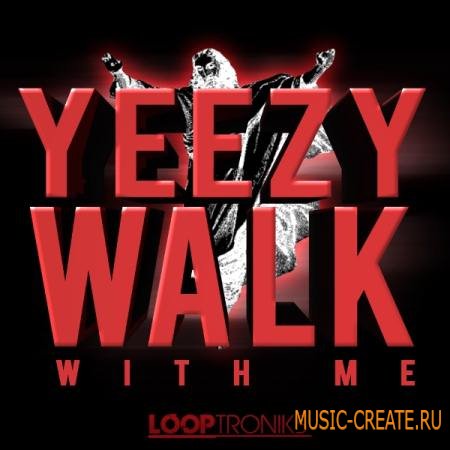 Looptroniks - Yeezy Walk With Me (WAV MIDI) - сэмплы Hip Hop
