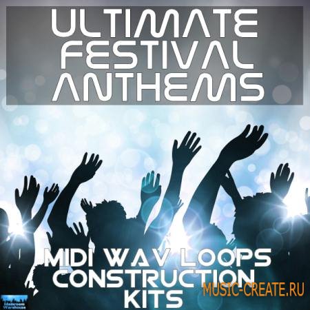 Mainroom Warehouse - Ultimate Festival Anthems (WAV MIDI) - сэмплы EDM