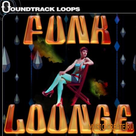 Soundtrack Loops - Funk Lounge (ACiD WAV AiFF LiVE PACK) - сэмплы Funk, Space Disco, Latin, Downtempo