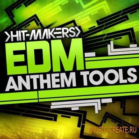 Hitmakers - EDM Anthem Tools (WAV MIDI) - сэмплы EDM