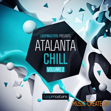 Loopmasters - Atalanta Chill Vol.2 (MULTiFORMAT) - сэмплы Lounge, Chillout