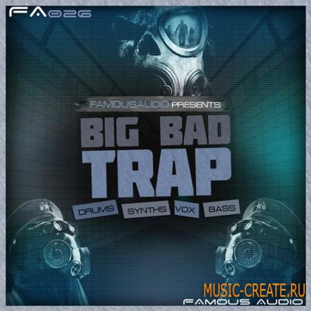 Famous Audio - Big Bad Trap (WAV) - сэмплы Trap, Trapstep, Dirty South, Dubstep, Hip Hop, Grime
