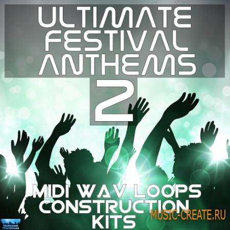 Mainroom Warehouse - Ultimate Festival Anthems 2 (WAV MIDI) - сэмплы EDM