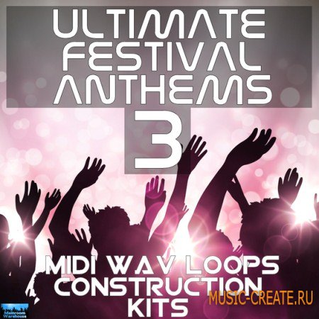 Mainroom Warehouse Ultimate Festival Anthems 3 (WAV MIDI) - сэмплы Progressive, Electro House