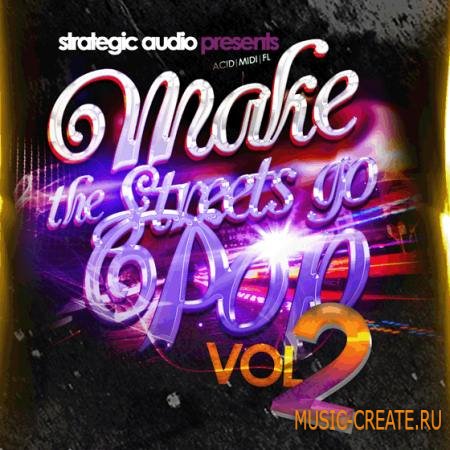 Strategic Audio - Make The Streets Go Pop Vol.2 (ACiD WAV MiDi FLP) - сэмплы Pop