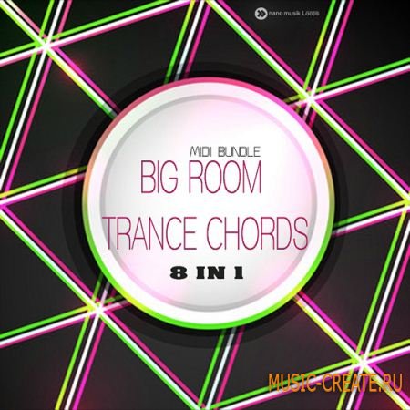 Nano Musik Loops - Big Room Trance Chords 8 in 1 MIDI Bundle (MIDI) - мелодии Trance