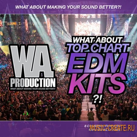 WA Production - What About Top Chart EDM Kits (WAV MiDi) - сэмплы EDM