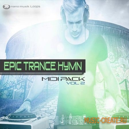 Nano Musik Loops - Epic Trance Hymn Vol 2 (MIDI) - мелодии Trance