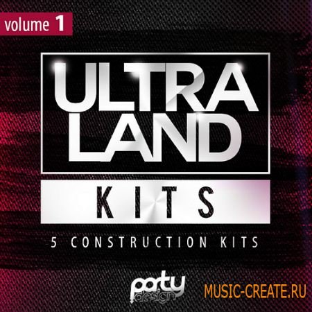 Party Design - Ultra Land Kits Vol 1 (WAV MiDi) - сэмплы EDM, House, Progressive, Big Room, Dutch, Electro