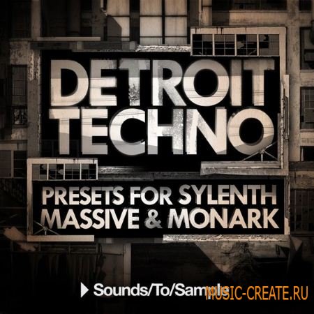 Sounds To Sample - Detroit Techno Presets for Sylenth Massive and Monark