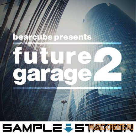 Sample Station - Bearcubs Presents Future Garage 2 (WAV) - сэмплы Garage