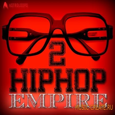 Astro Loops - Hip Hop Empire 2 (WAV MiDi) - сэмплы Hip Hop