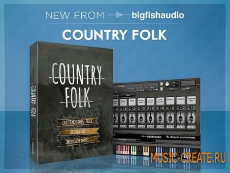 Big Fish Audio - Country Folk (MULTiFORMAT / KONTAKT) - сэмплы Country Folk