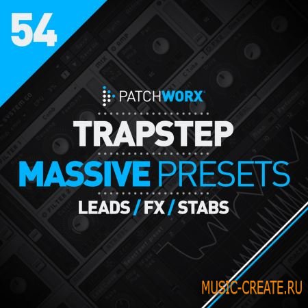 Loopmasters - Patchworx 54: Trapstep Massive Presets (WAV MiDi Ni Massive) - сэмплы Trap