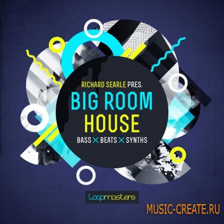 Loopmasters - Richard Searle - Big Room House (MULTiFORMAT) - сэмплы Big Room House