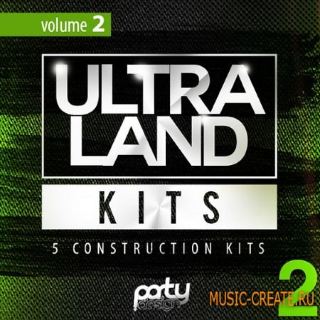 Party Design - Ultra Land Kits Vol 2 (WAV MiDi) - сэмплы EDM, House, Progressive, Big Room, Dutch, Electro