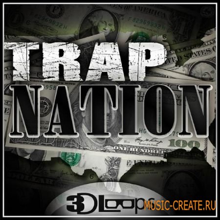 3D Loops - Trap Nation (ACiD WAV MiDi AiFF FLP) - сэмплы Trap, Dirty South