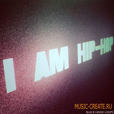 Black Hand Loops - I Am Hip Hop (ACiD WAV MiDi AiFF) - сэмплы Hip Hop