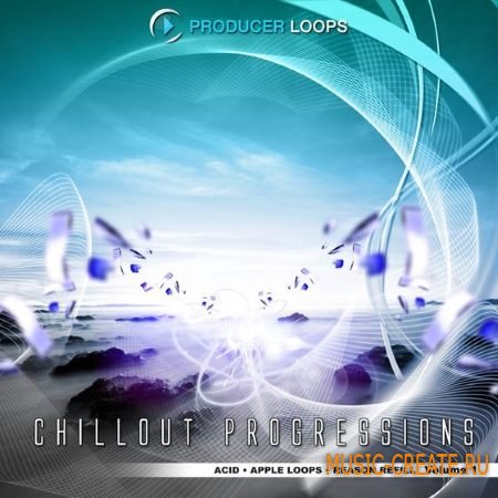 Producer Loops - Chillout Progressions (ACiD WAV MiDi Refills) - сэмплы Chillout