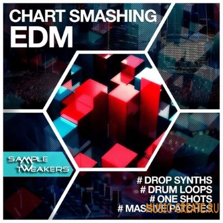 Sample Tweakers - Chart Smashing EDM (WAV MiDi Ni Massive) - сэмплы EDM