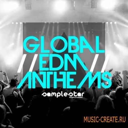 Samplestar - Global EDM Anthems (WAV MiDi Sylenth) - сэмплы EDM