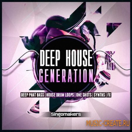 Singomakers - Deep House Generation (WAV REX) - сэмплы Deep House