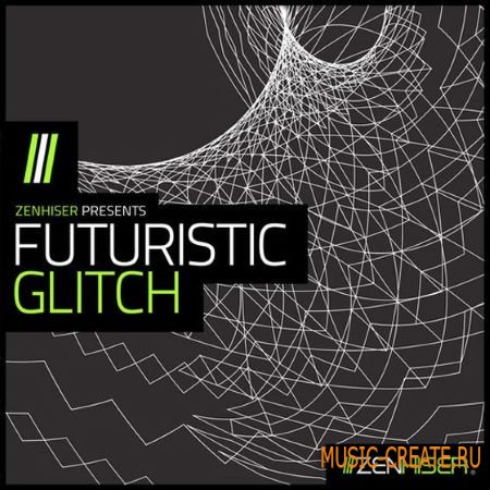 Zenhiser - Futuristic Glitch (WAV) - сэмплы Glitch